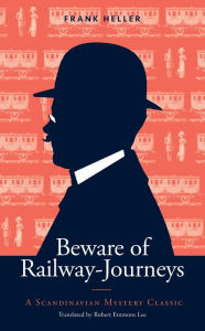 Title: Beware of Railway-Journeys, Author: Frank Heller