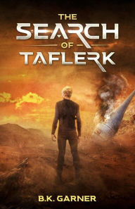 Title: The Search of Taflerk, Author: B.K. Garner