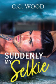 Title: Suddenly My Selkie, Author: C. C. Wood