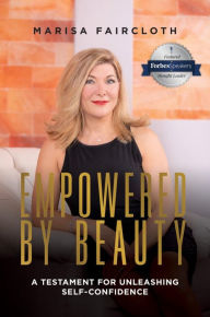 Title: Empowered by Beauty: A Testament for Unleashing Self-Confidence, Author: Marisa Faircloth