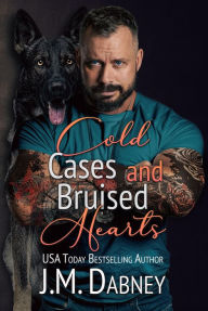Title: Cold Cases and Bruised Hearts, Author: J. M. Dabney