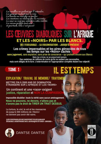 Les uvres diaboliques sur l'Afrique et les « Noirs » par les Blancs: Tome 1 : Il est temps: un continent et une race exigent justice, réparation et non la compassion