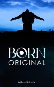 Title: Born Original, Author: Kathryn Mcknight