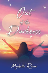 Title: Out of the Darkness, Author: Mechelle Rosen