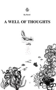 Title: A WELL OF THOUGHTS, Author: Ry Reed