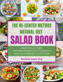 THE RE-CENTER METHOD NATURAL DIET SALAD BOOK: Celebrate the Joy of Salad International Recipes from 7 Continents to boost your metabolism in Just 21 Days