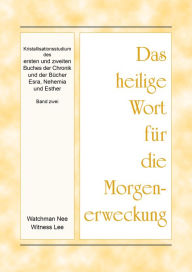 Title: Das heilige Wort für die Morgenerweckung - Kristallisationsstudium des ersten und zweiten Buches der Chronik und der Büc, Author: Witness Lee