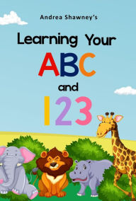 Title: Learning Your ABC and 123, Author: Andrea Shawney