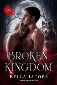 Title: Broken Kingdom: A Dark Shifter Romance, Author: Bella Jacobs