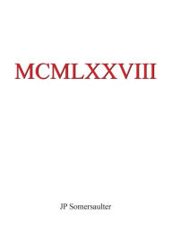 Title: MCMLXXVIII, Author: JP Somersaulter