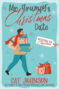 Download free ebooks online for nook Mr. Grumpy's Christmas Date by Cat Johnson FB2