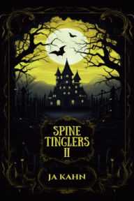 Title: Spine Tinglers II, Author: JA Kahn