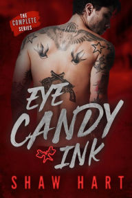Title: Eye Candy Ink: The Complete Series, Author: Shaw Hart
