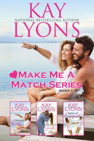 Title: Make Me A Match Boxset Books 1-3, Author: Kay Lyons