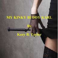 Title: MY KINKY BUDDY KARL, Author: Kory B. Taylor