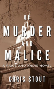 Title: Of Murder and Malice: A Paige and Andie Novel, Author: Chris Stout