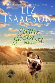 Title: Eight Second Ride, Author: Liz Isaacson