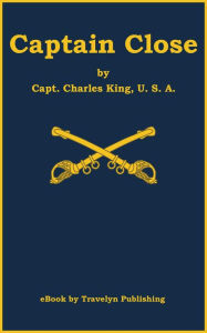 Title: Captain Close, Author: Charles King