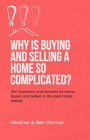 Why is Buying and Selling a Home so Complicated?: 20+ Questions and Answers for Home Buyers and Sellers in this Real Estate Market