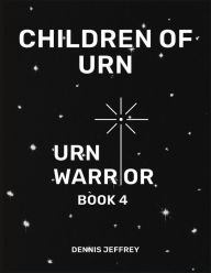 Title: Children of Urn: Urn Warrior Book 4, Author: Dennis Jeffrey