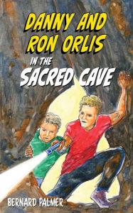 Title: Danny and Ron Orlis in the Sacred Cave, Author: Bernard Palmer