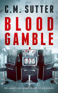 Title: Blood Gamble, Author: C. M. Sutter