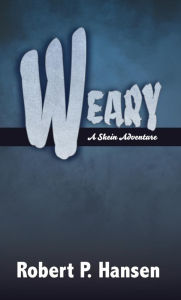 Title: Weary, Author: Robert P. Hansen