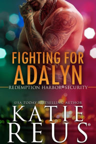 It books in pdf for free download Fighting for Adalyn 9781635563962 RTF iBook English version by Katie Reus