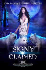 Title: Signy Claimed: A Wolf Shifter Fated Mates Reverse Harem Romance, Author: Charmaine Louise Shelton