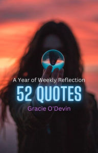 Title: 52 Quotes: A Year of Weekly Reflection, Author: Gracie O'Devin