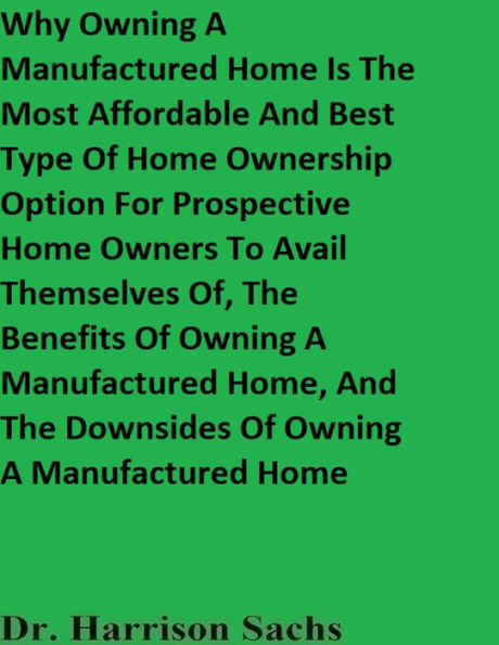 Why Owning A Manufactured Home Is The Most Affordable And Best Type Of Home Ownership Option For Prospective Home Owners