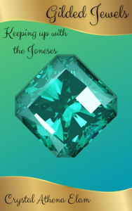 Title: GILDED JEWELS: Keeping up with the Joneses, Author: Crystal Elam