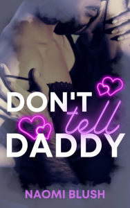 Title: Don't Tell Daddy, Author: Naomi Blush