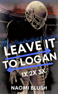 Title: Leave it to Logan, Author: Naomi Blush