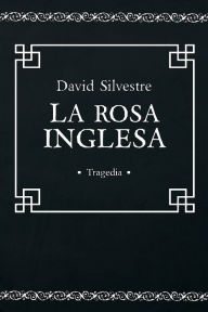 Title: La Rosa Inglesa, Author: David Silvestre