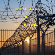 Title: JAIL MISTAKE, Author: Kory B. Taylor