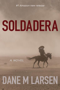 Title: Soldadera: An Angel Jimenez tale, Author: Dane Larsen