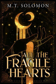 Title: All the Fragile Hearts, Author: M.T. Solomon