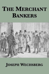 Title: The Merchant Bankers, Author: Joseph Wechsberg