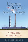 Under the Plume of the Scioto Station: A Farm Boy Comes of Age