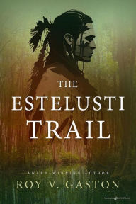 Title: The Estelusti Trail, Author: Roy V. Gaston