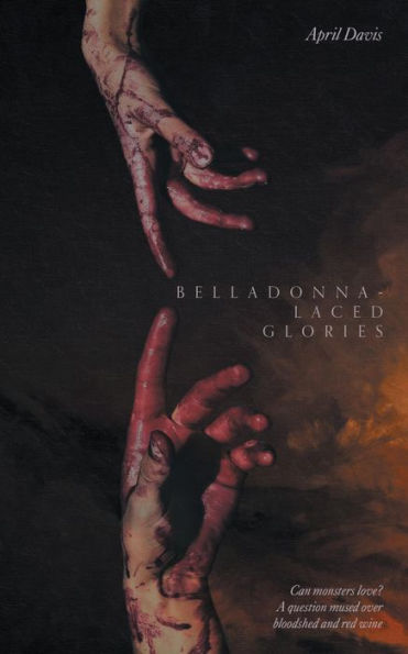 Belladonna-Laced Glories: Can monsters love? A question mused over bloodshed and red wine