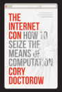 The Internet Con: How to Seize the Means of Computation