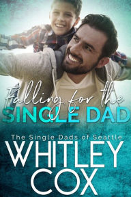 Title: Falling for the Single Dad, Author: Whitley Cox