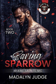 Title: Saving Sparrow : Miami Saints MC, Author: Madalyn Judge