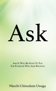 Title: Ask, Author: Nkechi Chinedum Uwaga