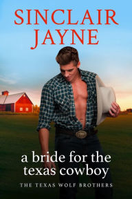 Title: A Bride for the Texas Cowboy, Author: Sinclair Jayne