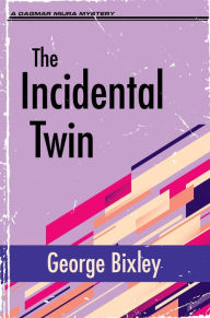 Title: The Incidental Twin, Author: George Bixley