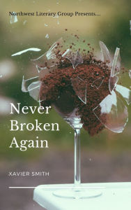 Title: Never Broken Again, Author: Xavier Smith