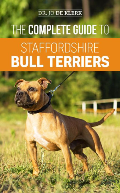 The Complete Guide to Staffordshire Bull Terriers by Dr Joanna De Klerk ...